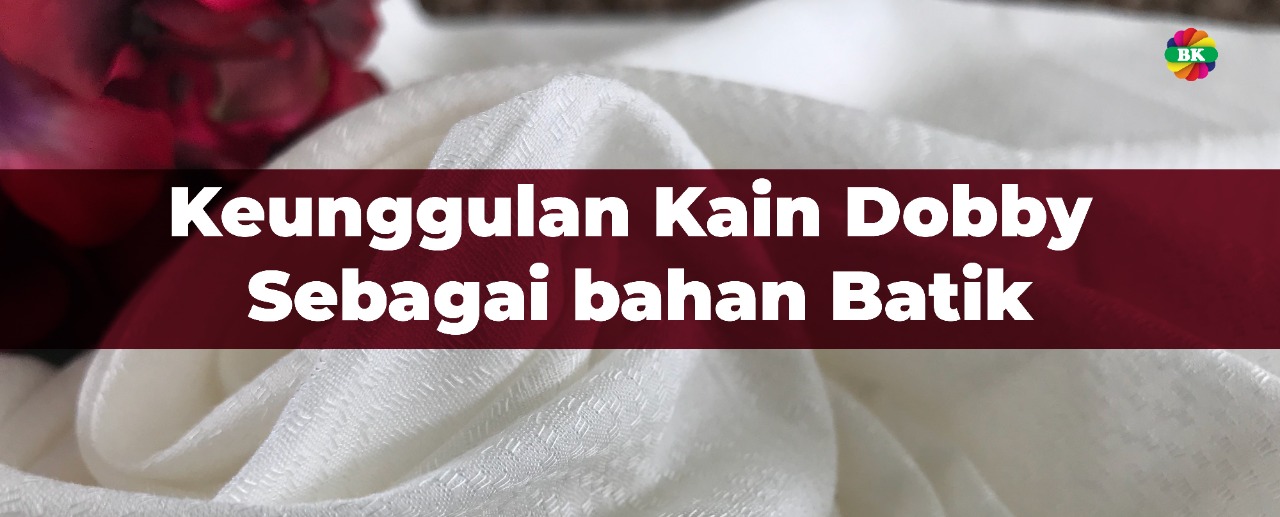 Keunggulan Kain Dobby Sebagai Bahan Batik